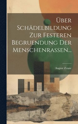 bokomslag ber Schdelbildung zur Festeren Begruendung der Menschenrassen...