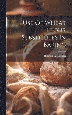 Use Of Wheat Flour Substitutes In Baking 1