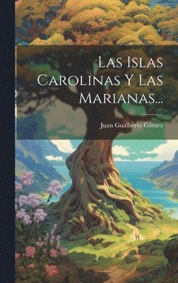 Juan Gualberto Gómez - Islas Carolinas Y Las Marianas..., Inbunden