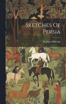 John Malcolm - Sketches Of Persia, Inbunden