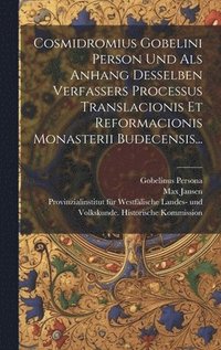 bokomslag Cosmidromius Gobelini Person Und Als Anhang Desselben Verfassers Processus Translacionis Et Reformacionis Monasterii Budecensis...