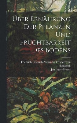 bokomslag ber Ernhrung der Pflanzen und Fruchtbarkeit des Bodens