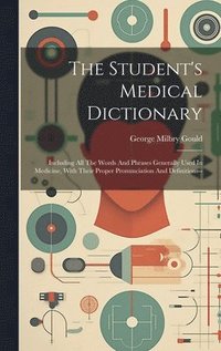 bokomslag The Student's Medical Dictionary