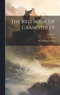 bokomslag Red Book Of Grandtully; Volume 1