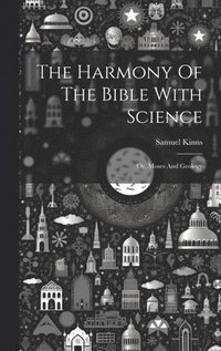 bokomslag The Harmony Of The Bible With Science