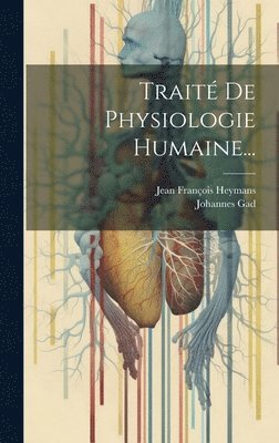 Trait De Physiologie Humaine... 1