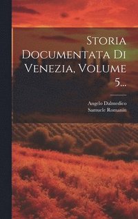 bokomslag Storia Documentata Di Venezia, Volume 5...