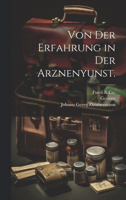 Johann Georg Zimmermann, Orell, Gessner - Von der Erfahrung in der Arznenyunst., Inbunden