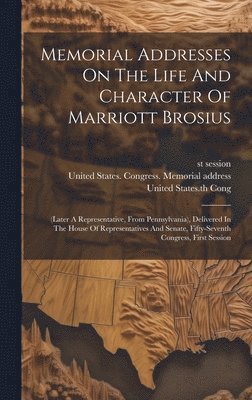 bokomslag Memorial Addresses On The Life And Character Of Marriott Brosius