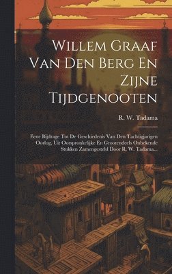 Willem Graaf Van Den Berg En Zijne Tijdgenooten 1
