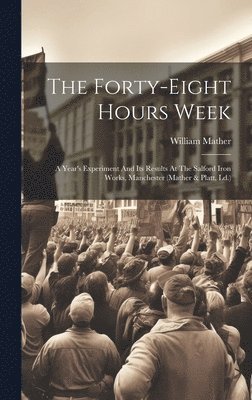 William Mather - Forty-eight Hours Week, Inbunden
