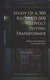 bokomslag Study Of A 300 Kilowatt 500 Kilovolt Testing Transformer