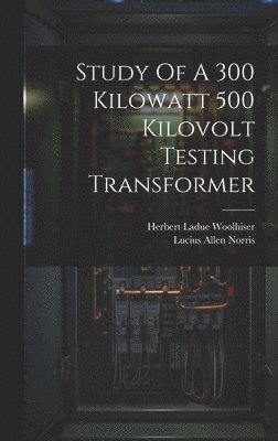 Study Of A 300 Kilowatt 500 Kilovolt Testing Transformer 1