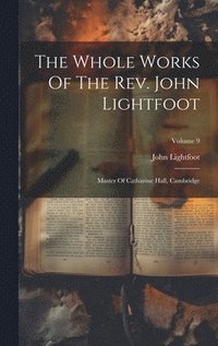 bokomslag The Whole Works Of The Rev. John Lightfoot