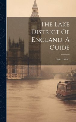 bokomslag Lake District Of England, A Guide