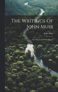 bokomslag The Writings Of John Muir