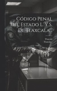 bokomslag Cdigo Penal Del Estado L. Y S. De Tlaxcala...
