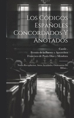 Spain, Joaquín Francisco Pacheco, Fermín de la Puente Y Apezechea - Códigos Españoles Concordados Y Anotados, Inbunden