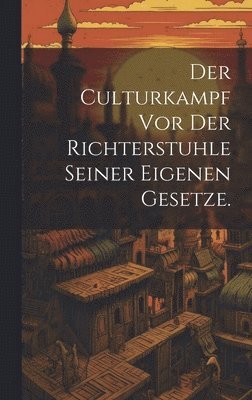 Anonymous - Culturkampf vor der Richterstuhle seiner eigenen Gesetze., Inbunden