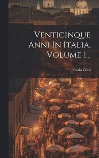 bokomslag Venticinque Anni In Italia, Volume 1...