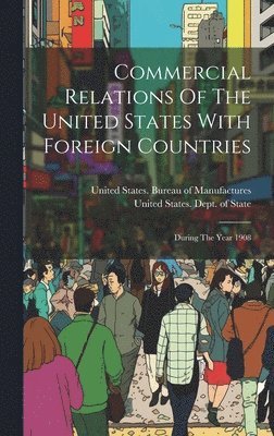 Commercial Relations Of The United States With Foreign Countries 1