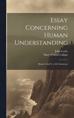 John Locke, Mary Whiton Calkins - Essay Concerning Human Understanding, Inbunden