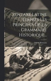 bokomslag Syntaxe Latine D'aprs Les Principes De La Grammaire Historique...