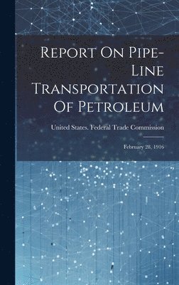 bokomslag Report On Pipe-line Transportation Of Petroleum