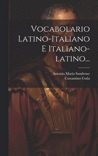 bokomslag Vocabolario Latino-italiano E Italiano-latino...