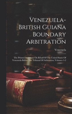 Venezuela - Venezuela-british Guiana Boundary Arbitration, Inbunden