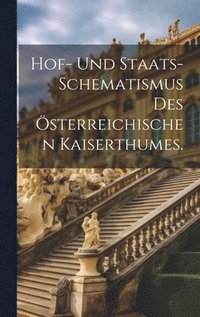 bokomslag Hof- und Staats-Schematismus des sterreichischen Kaiserthumes.