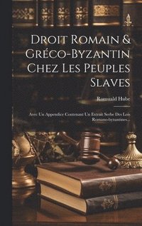 bokomslag Droit Romain & Grco-byzantin Chez Les Peuples Slaves