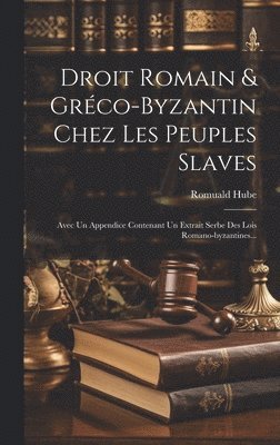 bokomslag Droit Romain & Grco-byzantin Chez Les Peuples Slaves