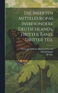 bokomslag Die Insekten Mitteleuropas insbesondere Deutschlands, Dritter Band, Dritter Teil