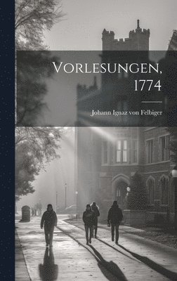 Vorlesungen, 1774 1