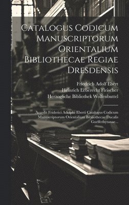 Heinrich Leberecht Fleischer - Catalogus Codicum Manuscriptorum Orientalium Bibliothecae Regiae Dresdensis, Inbunden