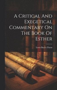bokomslag A Critical And Exegetical Commentary On The Book Of Esther