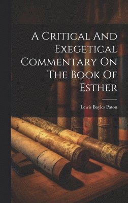 Critical And Exegetical Commentary On The Book Of Esther