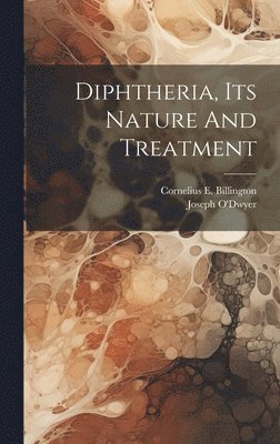 bokomslag Diphtheria, Its Nature And Treatment