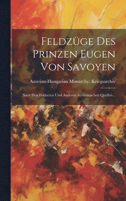 bokomslag Feldzge Des Prinzen Eugen Von Savoyen