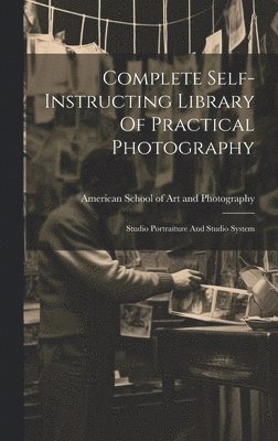 bokomslag Complete Self-instructing Library Of Practical Photography