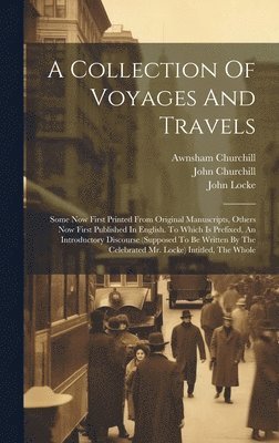 Awnsham Churchill, John Churchill, John Locke - Collection Of Voyages And Travels, Inbunden