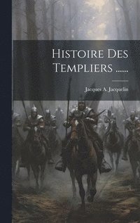 bokomslag Histoire Des Templiers ......