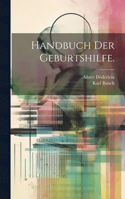 bokomslag Handbuch der Geburtshilfe.