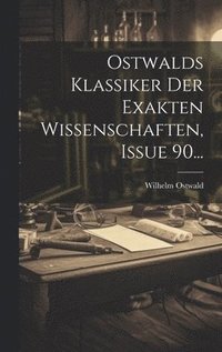 bokomslag Ostwalds Klassiker Der Exakten Wissenschaften, Issue 90...