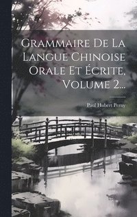 bokomslag Grammaire De La Langue Chinoise Orale Et crite, Volume 2...