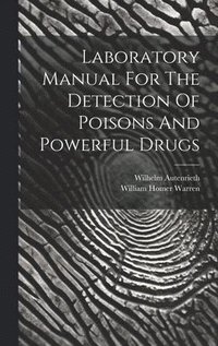 bokomslag Laboratory Manual For The Detection Of Poisons And Powerful Drugs
