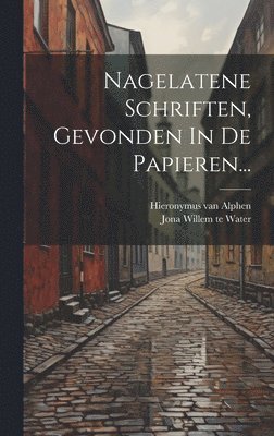 bokomslag Nagelatene Schriften, Gevonden In De Papieren...