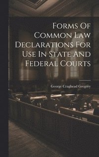 bokomslag Forms Of Common Law Declarations For Use In State And Federal Courts