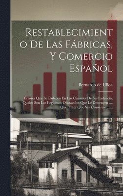 Bernardo de Ulloa, Bernardo De Ulloa - Restablecimiento De Las Fábricas, Y Comercio Español, Inbunden